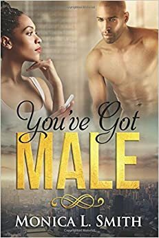 You've Got Male by Monica L. Smith