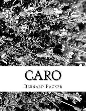 Caro by Bernard J. Packer