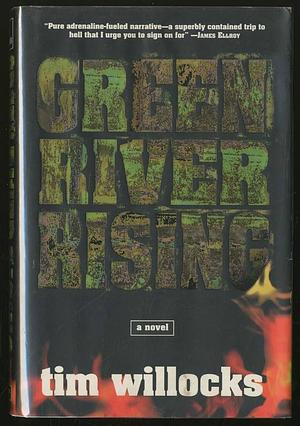 Green River Rising: A Novel by Tim Willocks, Tim Willocks