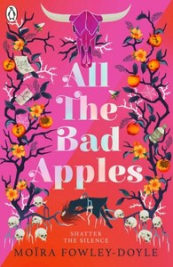 All the Bad Apples by Moïra Fowley-Doyle