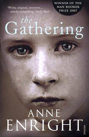 The Gathering: WINNER OF THE BOOKER PRIZE 2007 by Anne Enright, Anne Enright