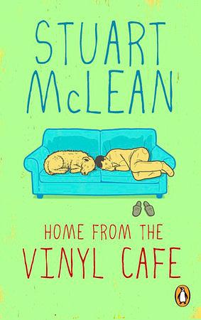 Home From the Vinyl Cafe: A Year Of Stories by Stuart McLean