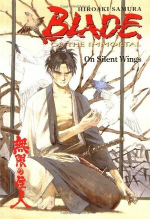 Blade of the Immortal, Volume 4: On Silent Wings by Hiroaki Samura, Toren Smith, Dana Lewis