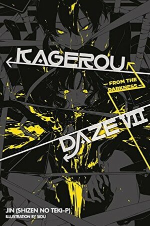 Kagerou Daze, Vol. 7 (light novel): From the Darkness by Jin (Shizen no Teki-P)