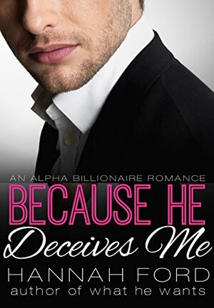 Because He Deceives Me by Hannah Ford