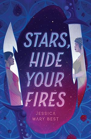 Stars, Hide Your Fires by Jessica Mary Best