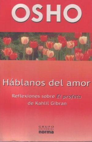 Hablanos del amor Reflexiones sobre el Profeta de Kahlil Gibran by Osho, Kahlil Gibran