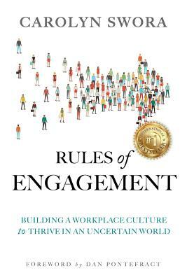 Rules of Engagement: Building a Workplace Culture to Thrive in an Uncertain World by Carolyn Swora