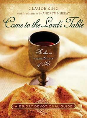 Come to the Lord's Table by Claude V. King