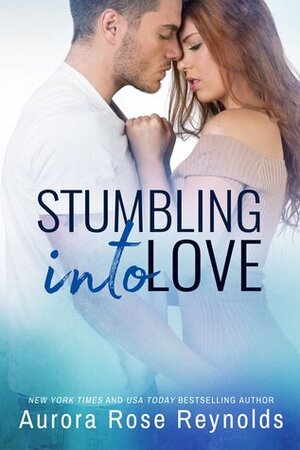Stumbling into Love by Aurora Rose Reynolds