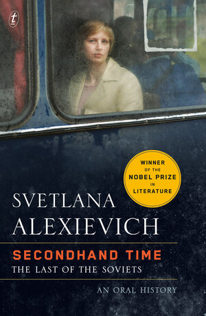 Secondhand Time: The Last of the Soviets by Svetlana Alexiévich