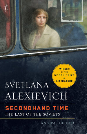 Secondhand Time: The Last of the Soviets by Svetlana Alexievich