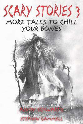 Scary Stories 3: More Tales to Chill Your Bones by Stephen Gammell, Alvin Schwartz