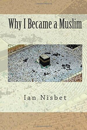 Why I Became a Muslim by Ian Nisbet