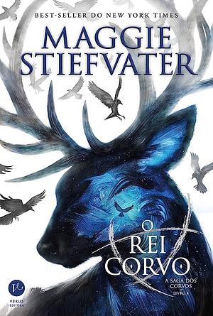 O Rei Corvo: A Saga dos Corvos by Maggie Stiefvater