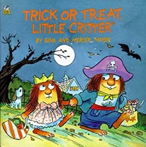 Trick or Treat, Little Critter by Mercer Mayer, Gina Mayer