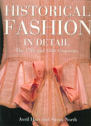 Historical Fashion in Detail by Avril Hart, Susan North