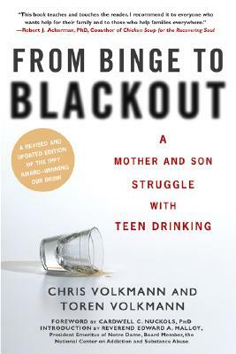 From Binge to Blackout: A Mother and Son Struggle with Teen Drinking by Toren Volkmann, Chris Volkmann