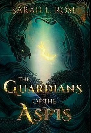 The guardians of Aspis by Sarah L. Rose