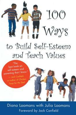 100 Ways to Build Self-Esteem and Teach Values by Diane Loomans