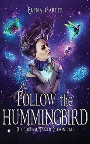 Follow the Hummingbird by Elena Carter