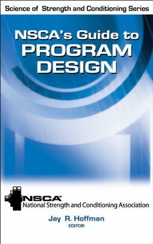 NSCA's Guide to Program Design (Science of Strength and Conditioning) by NSCA: National Strength and Conditioning Association, Jay Hoffman