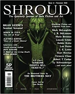 Shroud 9 by Alethea Kontis, Lon Prater, J.R. McLemore, Jeff Strand, Marie Brennan, Kevin Lucia, T.J. May, Lincoln Crisler, Robert T. Canipe, Timothy Deal, Mark McLaughlin, Debbie Kuhn, Scott Christian Carr, Kurt Newton, Ty Schwamberger, Victorya Chase, Brian Keene, Kyra Schon, Danny Evarts