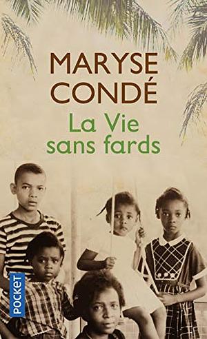 La vie sans fards by Maryse Condé