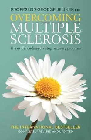 Overcoming Multiple Sclerosis by George Jelinek MD, George Jelinek MD