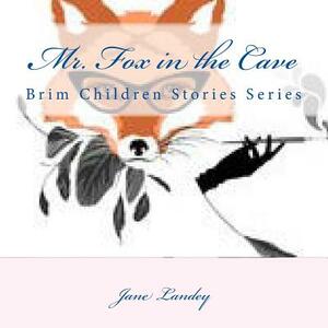 Mr. Fox in the Cave: Brim Children Stories Series by Jane Landey