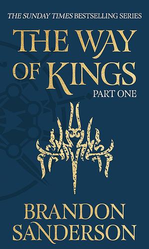 The Way of Kings Part One: The First Book of the Breathtaking Epic Stormlight Archive from the Worldwide Fantasy Sensation by Brandon Sanderson