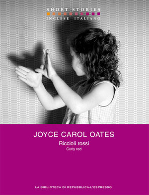 Riccioli Rossi: Curly Red by Silvia Rota Sperti, Joyce Carol Oates