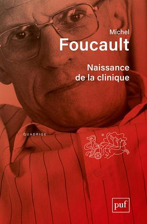 Naissance de la clinique by A.M. Sheridan-Smith, Michel Foucault