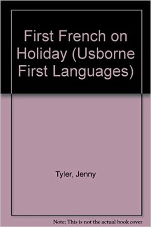 First French on Holiday by Kathy Gemmell, Jenny Tyler