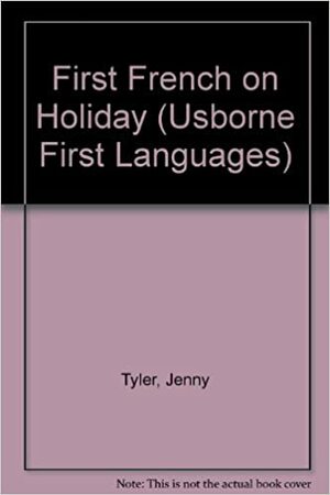 First French on Holiday by Jenny Tyler, Kathy Gemmell