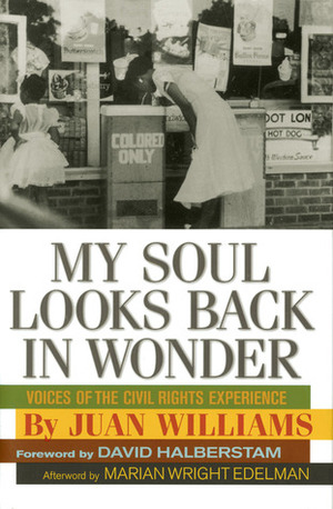 My Soul Looks Back in Wonder: Voices of the Civil Rights Experience by Marian Wright Edelman, Juan Williams, David Halberstam
