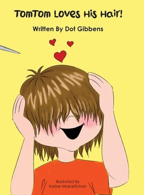 TomTom Loves His Hair! by Dot Gibbens