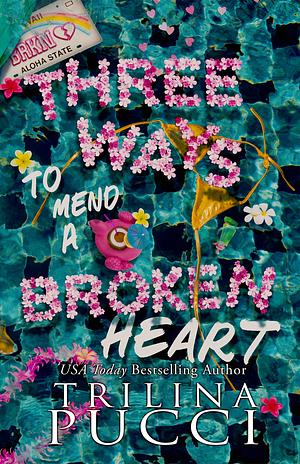 Three Ways to Mend a Broken Heart by Trilina Pucci