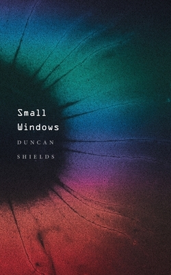 Small Windows by Duncan Shields