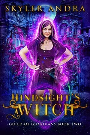 Hindsight's a Witch: Enemies to Lovers Reverse Harem (Guild of Guardians Book 2) by Skyler Andra