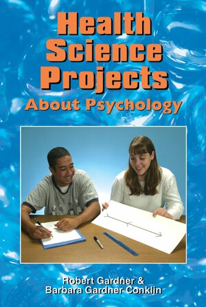 Health Science Projects About Psychology by Robert Gardner, Barbara Gardner Conklin