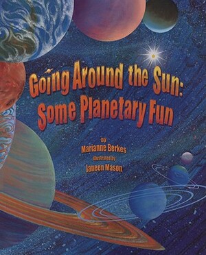 Going Around the Sun: Some Planetary Fun by Marianne Berkes