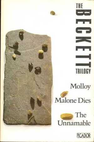 The Beckett Trilogy: Molloy, Malone Dies, The Unnamable by Samuel Beckett