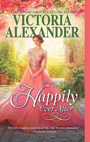 The Lady Travelers Guide to Happily Ever After by Victoria Alexander