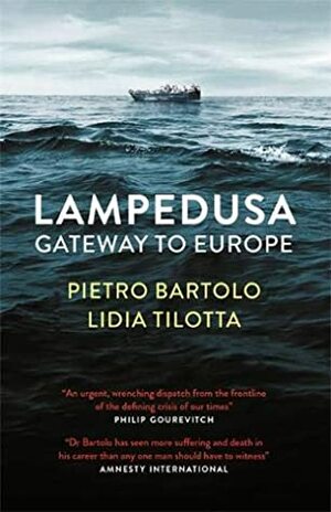 Lampedusa: Gateway to Europe by Chenxing Jiang, Lidia Tilotta Dr Pietro Bartolo