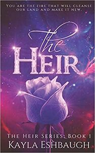 The Heir by Kayla Eshbaugh