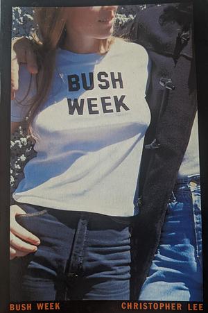 Bush Week by Christopher Lee