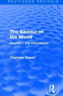 Revival: The Saviour of the World - Volume II (1908): His Dominion by Charlotte M. Mason