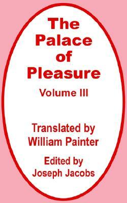 The Palace of Pleasure (Volume Three) by 