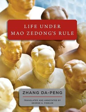 Life Under Mao Zedong's Rule by Da-Peng Zhang